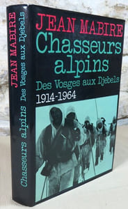 Chasseurs alpins des vosges aux djebels 1914 - 1964.