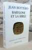 Babylone et la bible. Entretiens avec Hélène Monsacré.. BOTTERO Jean