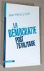 La démocratie post-totalitaire.. LE GOFF Jean-Pierre