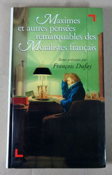 Maximes et autres pensées remarquables des moralistes français.. DUFAY François
