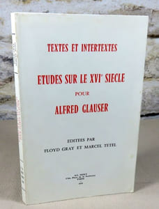 Etudes sur le XVI° siècle pour Alfred Glauser éditées par Floyd Gray et Marcel tetel.