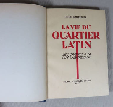 La vie du quartier latin des origines à la cité universitaire.. BOURRELIER Henri