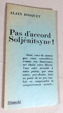 Pas d'accord Soljénitsyne !. BOSQUET Alain, (SOLJENITSYNE Alexandre)