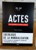 Actes de la recherche en sciences sociales. Sociologie de la mondialisation.. Collectif