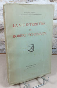 La vie intérieure de Robert Schumann.