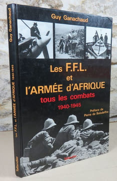 Les F.F.L. et l'armée d'Afrique. Tous les combats 1940-1945.. GANACHAUD Guy