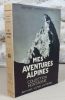 Mes aventures alpines.. WINTHROP-YOUNG Geoffrey