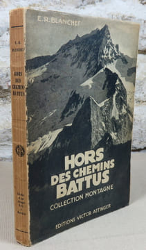 Hors des chemins battus. Ascensions nouvelles dans les Alpes.. BLANCHET E. R.