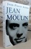 Jean Moulin. Le rebelle, le politique, le résistant.. AZEMA Jean-Pierre, (Jean Moulin)