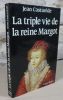 La triple vie de la reine Margot.. CASTAREDE Jean, (reine Margot)