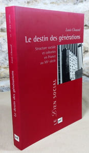 Le destin de générations.Structure sociale et cohortes en France au XX° siècle.