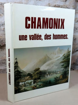 Chamonix une vallée des hommes.. Collectif