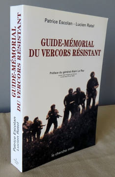 Guide mémorial du Vercors résistant. Drôme-Isère 1940-1944.. ESCOLAN Patrice, RATEL Lucien