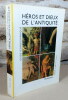 H&eacute;ros et dieux de l'antiquit&eacute;.. AGHION Ir&egrave;ne, BARBILLON Claire, LISSARRAGUE Fran&ccedil;ois