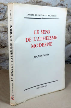 Le sens de l'athéisme moderne.. LACROIX Jean