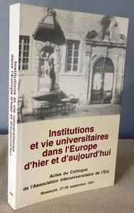 Institutions et vie universitaires dans l'Europe d'hier et d'aujourd'hui.