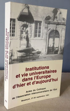 Institutions et vie universitaires dans l'Europe d'hier et d'aujourd'hui.. GRESSET Maurice, LASSUS François, (édités par)