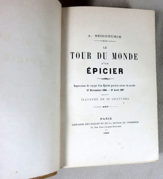 Le tour du monde d'un épicier. Impressions de voyage d'un épicier parisien autour du monde 17 novembre 1886 - 27 aout 1887.. SEIGNEURIE Albert