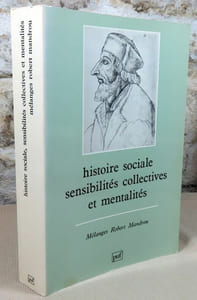 Histoire sociale, sensibilités collectives et mentalités. Mélanges Robert Mandrou.