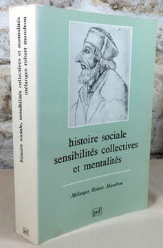 Histoire sociale, sensibilités collectives et mentalités. Mélanges Robert Mandrou.. MANDROU Robert