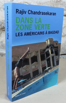 Dans la zone verte. Les américains à Bagdad.. CHANDRASEKARAN Rajiv