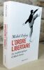 L'ordre libertaire. La vie philosophique d'Albert Camus.. ONFRAY Michel, (Albert Camus)