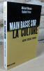 Main basse sur la culture. Argent, réseaux, pouvoir.. MOREAU Michael, PORIER Raphael