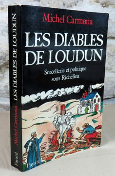 Les diables de Loudun. Sorcellerie et politique sous Richelieu.. CARMONA Michel, (Richelieu)