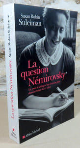 La question Némirovsky. Vie, mort et héritage d'une écrivaine juive dans la France du XX° siècle.