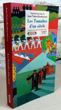 Les tumultes d'un siècle.. VANWELKENHUYZEN Jean, (sous la direction de)