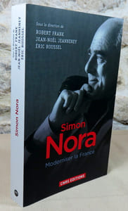 Simon Nora. Moderniser la France.
