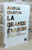 La grande évasion. Santé, richesse et origine des inégalités.. DEATON Angus