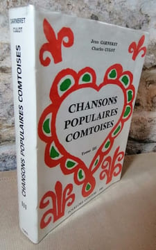 Chansons populaires comtoises tome III.. GARNERET Jean, CULOT Charles