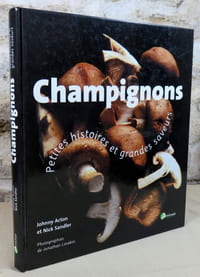 Champignons. Petites histoires et grandes saveurs.