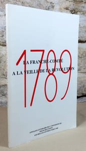 La Franche-Comté à la veille de la révolution.