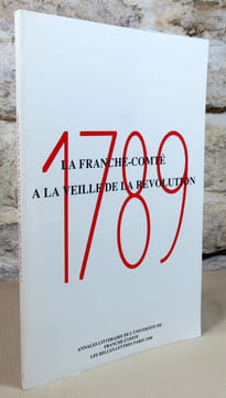 La Franche-Comté à la veille de la révolution.. GRESSET Maurice