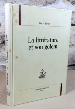 La littérature et son golem.. BEHAR Henri