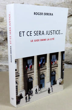 Et ce sera justice... Le juge dans la cité.. ERRERA Roger