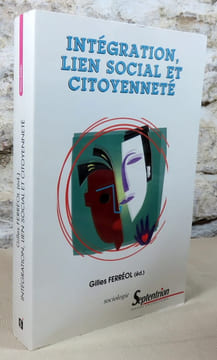 Intégration, lien social et citoyenneté.. FERREOL Gilles, (sous la direction de)