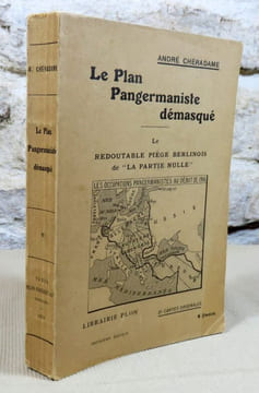Le plan pangermaniste démasqué. Le redoutable piège berlinois de "la partie nulle.". CHERADAME André