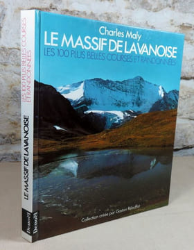 Le massif de la vanoise. Les 100 plus belles courses et randonnées.. MALY Charles