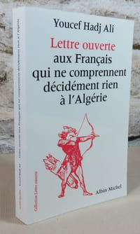 Lettre ouverte aux français qui ne comprennent décidément rien à l'Algérie.