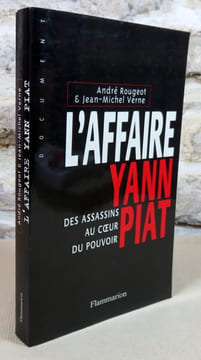 L'affaire Yann Piat. Des assassins au coeur du pouvoir.. ROUGEOT André, VERNE Jean-Michel, (Yann Piat)