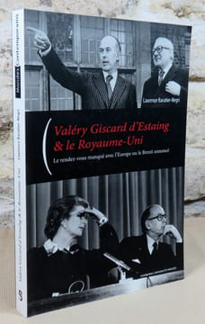 Valéry Giscard d'Estaing et le Royaume-Uni. Le rendez-vous manqué avec l'Europe ou le Brexit annoncé.. BARATIER-NEGRI Laurence, (Valéry Giscard ...