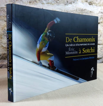 De Chamonix à Sotchi. Un siècle d'olympisme en hiver.. MONNIN Eric