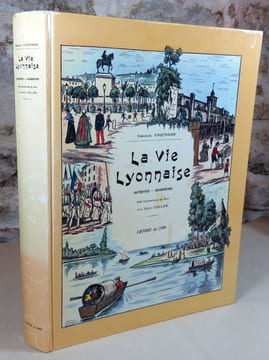 La vie lyonnaise. Autrefois - Aujourd'hui.. VINGTRINIER Emmanuel, COULON Jean