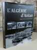 L'Algérie d'Antan. L'Algérie à travers la carte postale ancienne.. LAMARQUE Philippe