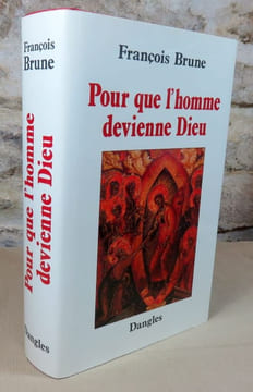 Pour que l'homme devienne Dieu.. BRUNE François