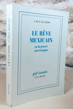 Le rêve mexicain ou la pensée interrompue.. LE CLEZIO