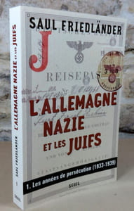 L'Allemagne nazie et les juifs, tome 1 : Les années de persécution 1933-1939.